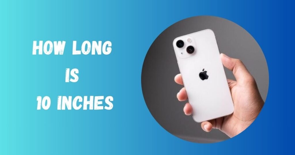 How Long is 10 Inches