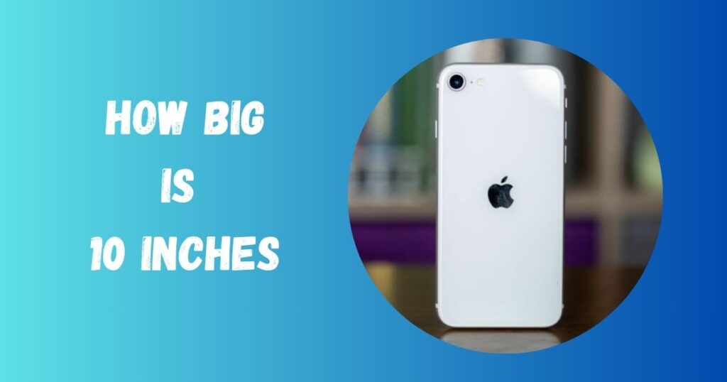 How big is 10 Inches