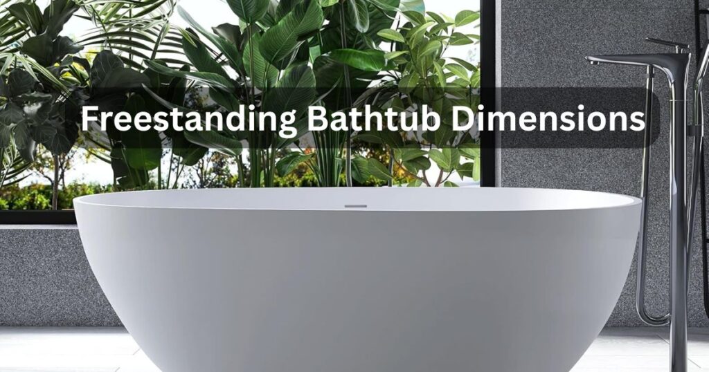 Freestanding Bathtub Dimensions