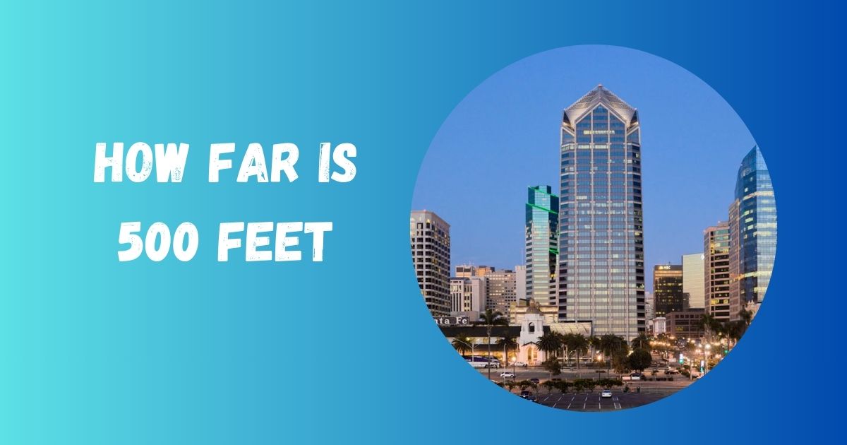 How Far Is 500 Feet