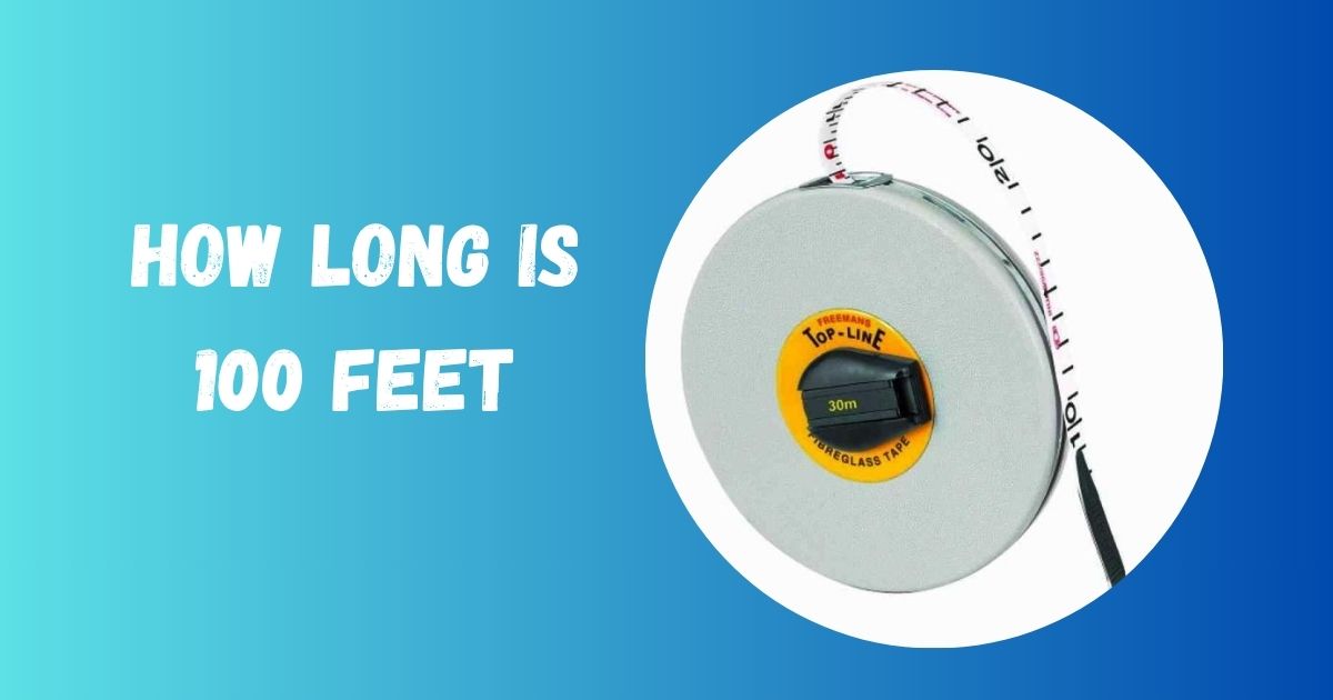How Long Is 100 Feet