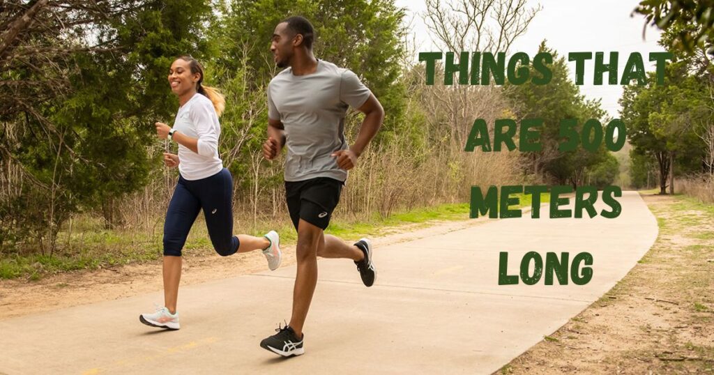 Things That Are 500 Meters Long