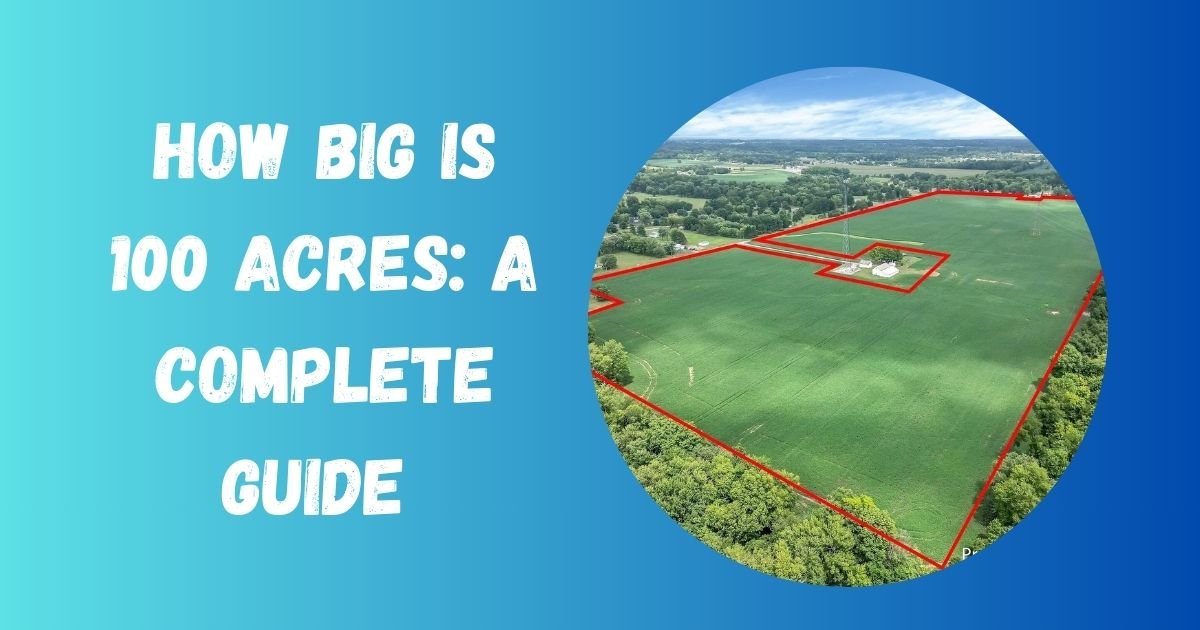 How Big Is 100 Acres